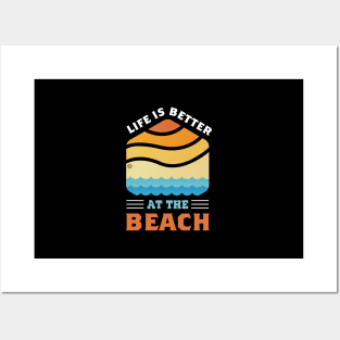 LIFE IS BETTER AT THE BEACH Posters and Art